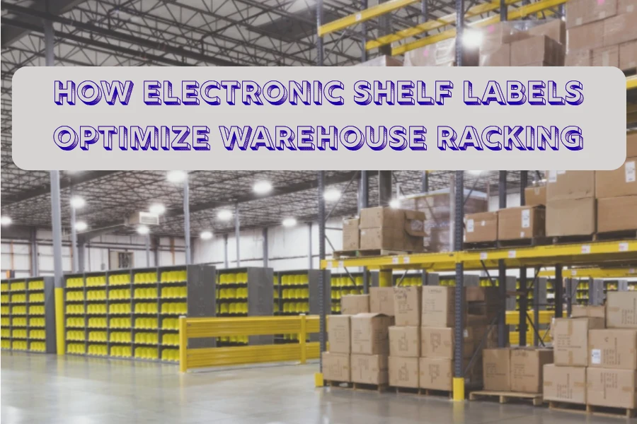 Electronic Shelf Labels-in Warehouse Racking a tihchangtlun dan